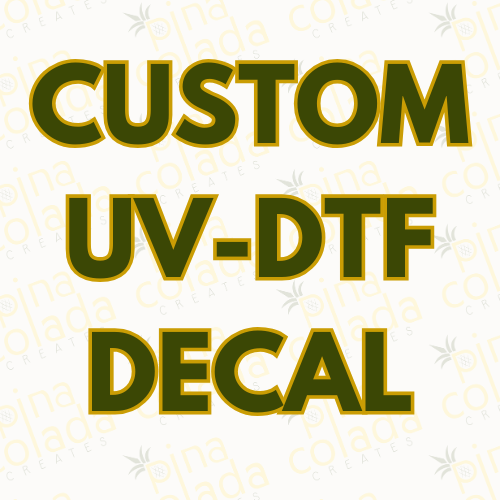 Custom UV DTF Decal