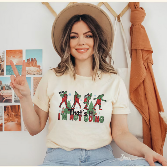 Im Not Going T-shirt | Sweatshirt