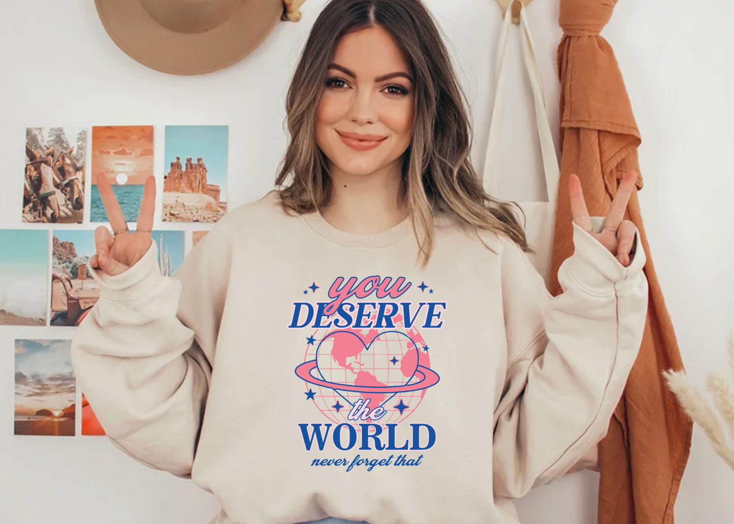 You Deserve The World T-shirt | Sweatshirt